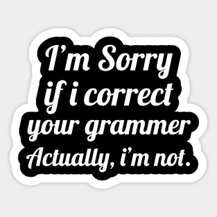 I'm Sorry if I Correct Your Grammar, Funny Saying Sticker